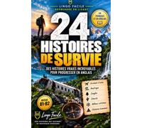 24 Histoires de survie: des Histoires vraies incroyables pour progresser en Anglais