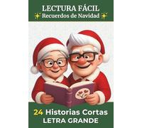 24 Historias Cortas en Letra Grande - Recuerdos de Navidad: Lectura fácil para adultos y personas mayores | Historias navideñas llenas de emoción, ... | Regalo especial para Navidad o cumpleaños
