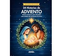 24 Historias de Adviento: Relatos históricos para descubrir cada detalle del nacimiento de Jesús