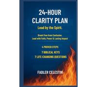 24-Hour Clarity Plan - Led by the Spirit: 4 Simple Steps - 7 Powerful Verses - 7 Essential Questions to Hear God Clearly and Transform Your Life