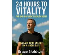 24 Hours to Vitality: The One-Day Men’s Health Reset
