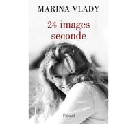 24 images/seconde - Marina Vlady - Fayard - broché - Essai