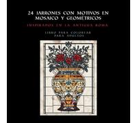 24 jarrones con motivos en mosaico y geométricos inspirados en la Antigua Roma: Libro para colorear para adultos
