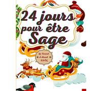 24 JOURS POUR ÊTRE SAGE - LE CARNET D'AVENT NOËL: 24 JOURS DE BONHEUR AVANT NOËL A PARTAGER EN FAMILLE - Un carnet tout en couleurs. Ce carnet existe avec 5 couvertures différentes.