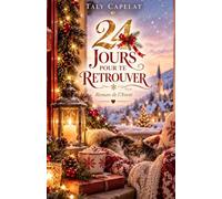 24 JOURS POUR TE RETROUVER : Roman de l’Avent - Édition couleur illustrée: vingt-quatre jours pour découvrir que certaines personnes ne quittent jamais complètement notre histoire