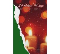 24 kleine Wege - Ein Adventkalender zum Lesen, Schreiben und Ankommen: Ein achtsames Schreib- und Impulsjournal für innere Ruhe und stille Wintertage I Adventszeit I Geschenkbuch