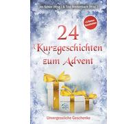 24 Kurzgeschichten zum Advent: Unvergessliche Geschenke