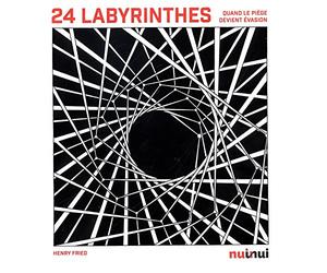24 Labyrinthes - quand le piège devient évasion