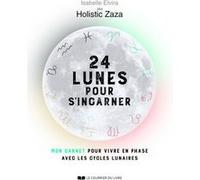 24 lunes pour s'incarner - Mon carnet pour vivre en phase avec les cycles lunaires Isabelle Elvira (Auteur)