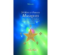 24 Mots Et Phrases Magiques Sons Et Lumière - Pour Retrouver Le Bonheur Au Quotidien Dans Le Respect Et L'harmonie