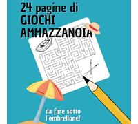 24 pagine di Giochi Ammazzanoia: giochi da fare sotto l'ombrellone: Passatempo per bambini. Labirinti, cerca e trova, tris e tanti altri giochi