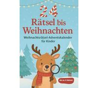 24 Rätsel bis Weihnachten: Adventskalenderbuch für Kinder | Rätselbuch für Kinder | 24 vielfältige Rätsel | mit zusätzlich 24 Ausmalbildern der Zahlen 1-24