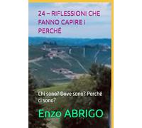 24 - RIFLESSIONI CHE FANNO CAPIRE I PERCHÉ: Chi sono? Dove sono? Perché ci sono?
