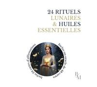 24 RITUELS LUNAIRES & HUILES ESSENTIELLES