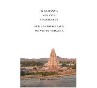 24 Samanya Vedanta Upanishads: Sur les principaux points du Vedanta