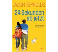 24 Sekunden ab jetzt Eine ganz normale Liebesgeschichte | »Ein Juwel von einem Buch!« Angie Thomas, Autorin von ›The Hate U Give‹ - Jason Reynolds - DTV - ebook (ePub) - Livre
