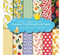 24 Sheets Summer Fruit Scrapbook Paper: Colorful Floral Decorative Sheets for DIY Crafts, Journaling, Albums, Invitations: Premium Color Interior, 12 Designs, 8 X 8"