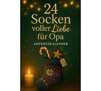 24 Socken voller Liebe für Opa - Adventskalender: Ein liebevoller Mitmach-Adventskalender zum Ausfüllen, Schreiben & Zeichnen - 24 herzerwärmende ... als besonderes Weihnachtsgeschenk für Opa