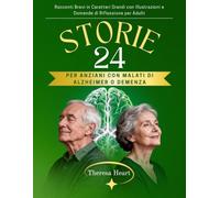 24 Storie per Anziani con Malati di Alzheimer o Demenza: Racconti Brevi in Caratteri Grandi con Illustrazioni e Domande di Riflessione per Adulti