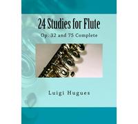 24 Studies for Flute: Op. 32 and 75 Complete