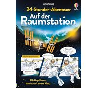 24-Stunden-Abenteuer: Auf der Raumstation: altersgerechte Einführung in den Alltag auf einer Raumstation - für Kinder ab 8 Jahren