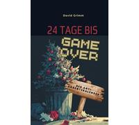 24 Tage bis Game Over - Der Anti-Adventskalender: Der sarkastische Mitmach-Adventskalender für Weihnachtsmuffel - 24 Tage voller schwarzem Humor, Chaos und Anti-Weihnachts-Spaß