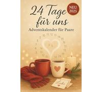 24 Tage für uns - Adventskalender für Paare: Mit Fragen zum Ausfüllen - für euch zwei. Zum Teilen und Staunen.