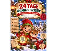 24 Tage Weihnachtszauber: Mein großes Weihnachts-Mitmachbuch - 24 Tage voller Rätsel, Malspaß, Geschichten und Weihnachtsaufgaben für Kinder von 4-7 Jahren