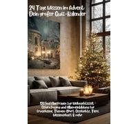24 Tage Wissen im Advent: Dein großer Quiz-Kalender: 120 knifflige Fragen zur Weihnachtszeit - Gehirnjogging und Allgemeinbildung für Erwachsene. ... Geschichte, Tiere, Wissenschaft & mehr.