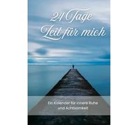 24 Tage Zeit für mich: Ein Kalender für innere Ruhe und Achtsamkeit