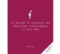 24 Things to Increase the Emotional Intelligence of Your Man by John Lee Lee, John (Auteur)