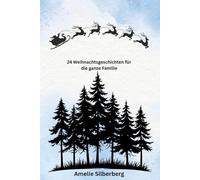 24 Weihnachtsgeschichten für die ganze Familie: Der perfekte Begleiter durch die Adventszeit