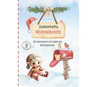 24 Wichtelbriefe für Kinder - Mit Lumi aus Wichtellandia | Adventskalender Idee mit Geschichten, Streichen & Vorlagen | DIY 3D-Wichtelhaus Bastelset ... & Bastelvorlagen für dein Wichtelhaus