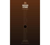 24 Wochen Gitarre - Das ehrliche Übungsbuch: Praxis-Tagebuch für Anfänger ohne Motivations-Blabla | Begleitbuch zur Wurstfinger-Reihe
