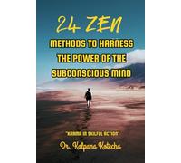 24 Zen Methods To Harness The Power Of The Subconscious Mind: Karma In Skilful Action