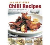 240 Best-Ever Chili Recipes: A Tongue-Tingling Collection of Fantastic Chili Recipes from Around the World, Shown in More Than 245 Fiery Photograph Fleetwood, Jenni (Auteur)