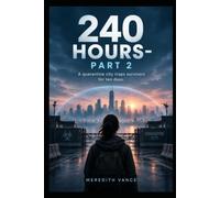 240 HOURS - PART 2: A Quarantine City Traps Survivors for Ten Days