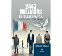 2443 milliards de dollars par an, pour tuer civils et militaires !