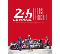 24h du Mans Hors circuit: A la rencontre de ceux qui façonnent le mythe