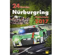 24h Rennen Nürburgring. Offizielles Jahrbuch zum 24 Stunden Rennen auf dem Nürburgring 2017 (Jahrbuch 24 Stunden Nürburgring Nordschleife)