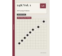 24K Vol. 1: 480 Tsumego Problems: Stop Clicking. Start Thinking.