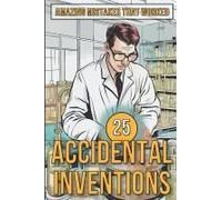 25 Accidental Inventions - Amazing Mistakes That Worked