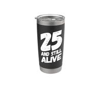 25 And Still Alive 25th Funny Birthday Party - 25 Years Old Gobelet isotherme en acier inoxydable double paroi