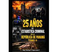 25 AÑOS DE ESTADÍSTICA CRIMINAL EN LA REPÚBLICA DE PANAMÁ: TOMO II