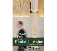 25 ans de théologie à Paris: Une facuclté diocésaine en mission