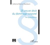 25 ans en droit du dommage corporel Vie quotidienne - Catherine Meimon Nisenbaum - L'harmattan - broché - Etude