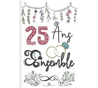 25 Ans ensemble: Cadeau d'anniversaire 25ans de mariage pour les couples, carnet ligné, 100 pages, 6 po x 9 po (15,2 x 22,9 cm)