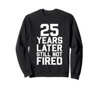 25 Ans Plus Tard, Toujours Pas tiré Sweatshirt