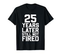 25 Ans Plus Tard, Toujours Pas tiré T-Shirt