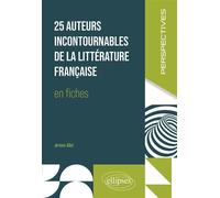 25 auteurs incontournables de la littérature française en fiches - Jérémie Alliet - Ellipses - broché - Manuel